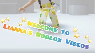 Welcome to Lianna’s Roblox Videos!