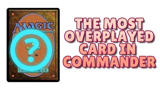 The Most Overplayed Card In Commander