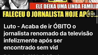 Luto - Acaba de ir ÓBITO o jornalista renomado da televisão infelizmente após ser encontrado sem vid