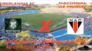 Uberlandia EC 3 x 2 Nacional de Muriae,chamada do jogo.Gols no link abaixo.