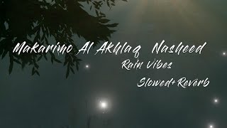 Makarimo Al Akhlaq || Ahmed Al Muqit  #slowed #reverb #soothing #arabic #nasheed #rain