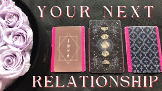 Pick A Card | ✨❤️‍🔥🌹 YOUR NEXT RELATIONSHIP 🌹❤️‍🔥✨