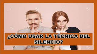 Como Usar La Tecnica Del Silencio