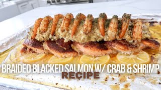 Braided Blackened Salmon Topped with Lump Crab meat and Shrimp -  Easy and Delicious Recipe