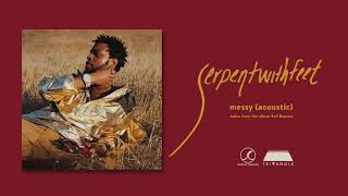 serpentwithfeet - messy (acoustic) (Official Audio)