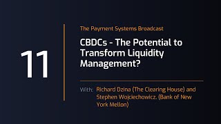 Payment Systems Broadcast #11: CBDCs - the Potential to Transform Liquidity Management?