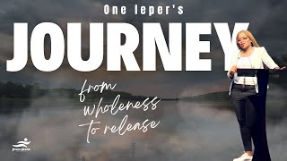 One Leper's Journey From Wholeness To Release // Pastor Laide Olunloyo // Jesus House London