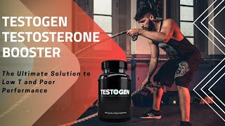 Testogen Testosterone Booster Reviews - The Ultimate Solution to Low T and Poor Performance