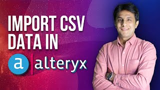 2.2 Alteryx Designer - Get CSV data in Alteryx | Alteryx by Pavan Lalwani