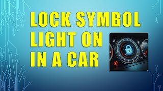 How to Fix the Lock Symbol Light in a Car?