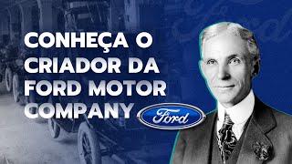 A história de Henry Ford - Conheça o criador da FORD MOTOR COMPANY