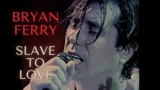 Bryan Ferry - Slave To Love (Live during the 1988 and 1989 Bête Noire European Tour HD)