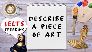 Describe a Piece of Art You Like [IELTS Speaking]