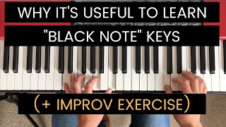 Why it’s Useful to Learn the “Black Note” Keys on Piano (Includes Improvisation Exercise)