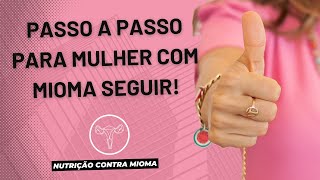 Passo-a passo para a mulher com mioma seguir!!