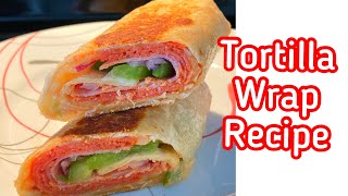 Quick and Easy Tortillas Wrap for Breakfast or Lunch