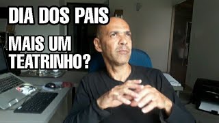 DIA DOS PAIS | Mais um teatrinho?