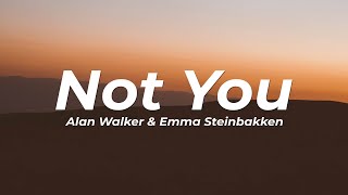 Alan Walker & Emma Steinbakken - Not You (Lyrics)