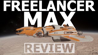 Star Citizen 3.23 - 10 Minutes More or Less Ship Review - FREELANCER MAX