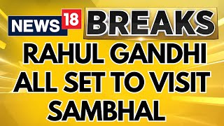 Sambhal News | Lop Rahul Gandhi To Visit Sambhal Jama Masjid |