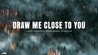 DRAW ME CLOSE TO YOU // INSTRUMENTAL SOAKING WORSHIP // SOAKING WORSHIP MUSIC