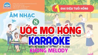 CHỦ ĐỀ 1: ƯỚC MƠ HỒNG (KARAOKE KHÔNG MELODY)  -  ÂM NHẠC LỚP 8  - CHÂN TRỜI SÁNG TẠO