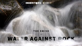 The Swish of Water against Rock