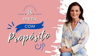 DIETA COM PROPÓSITO - EPISÓDIO  18