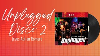 🎵Full Album💿 | Unplugged Disc 2 | Jesus Adrian Romero #musicacristiana #alabanzas  #adoracion