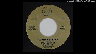 Faye Hill And The Hill sisters - Gonna Get Even - BLUE DOLPHIN