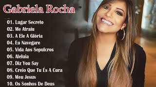 GABRIELA ROCHA || LUGAR SECRETO , ME ATRAIU . AS MELHORES MÚSICAS GOSPEL E MAIS TOCADAS DE 2023