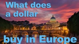 What does one dollar buy you in Europe