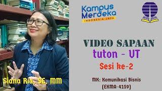 Video Sapaan Sesi ke-2  Tuton MK. Komunikasi Bisnis EKMA4159, Siana Ria, SE, MM Universitas Terbuka