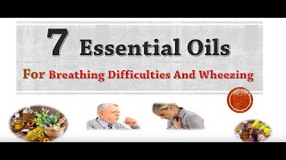 7 Best Essential Oils for Breathing Difficulties and Wheezing