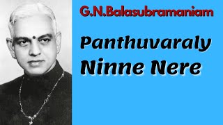 G.N.Balasubramaniam- Panthuvarali- Ninne Nere