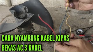 CARA NYAMBUNG KABEL KIPAS BEKAS AC 3 KABEL