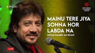 Mainu Tere Jiya Sohna Hor Labda Na | Ustad Hamid Ali Khan | Live | Arts Council of Pakistan, Karachi