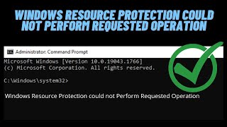 How to Fix Windows Resource Protection could not Perform Requested Operation on Windows