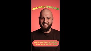 ANDROID İPUÇLARI SERİSİ #1 | Hesaplar arası hızlı geçiş