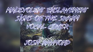 Signs of the Swarm Malevolent Enslavement Vocal Cover