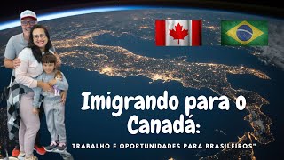 Trabalho no Canadá: Uma Jornada de Oportunidades para Imigrantes Brasileiros