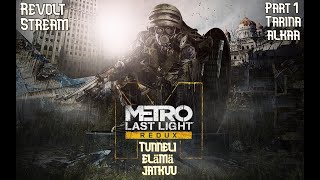 Metro Last Light Redux - Tunneli elämä jatkuu (peli stream)