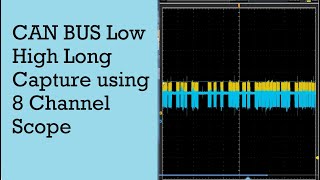 CAN BUS Low High Long Capture using 8 Channel Scope