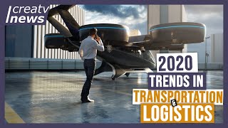 9 Transportation and Logistics Trends to Watch Out In 2020 | 5th one is awesome | Latest Trends