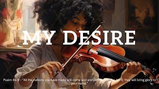 Violin Instrumental Worship/MY DESIRE/Background Prayer