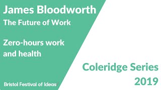 James Bloodworth talks about zero-hours work and health (Festival of Ideas)