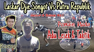 Pemain Muda Adu Lesek dan Taktik || Laskar Djie Songot Vs Putra Republik Full A Babak Ke.1