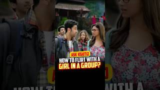 How To Flirt With A Girl In A Group? | Ask Kshitij | #shorts