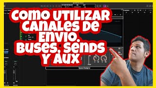 Logic Pro X 10.7🎵 ¿Como CREAR Canales AUX + SENDS?✅ (Sends) [Canales de Envio] Logic Pro X Tutorial