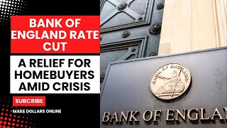 Bank of England Rate Cut - A Relief for Homebuyers Amid Crisis